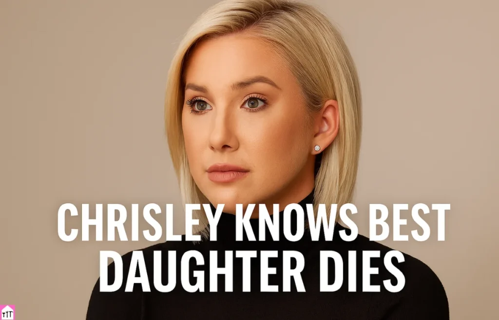 Chrisley Knows Best Daughter Dies - Chrisley family